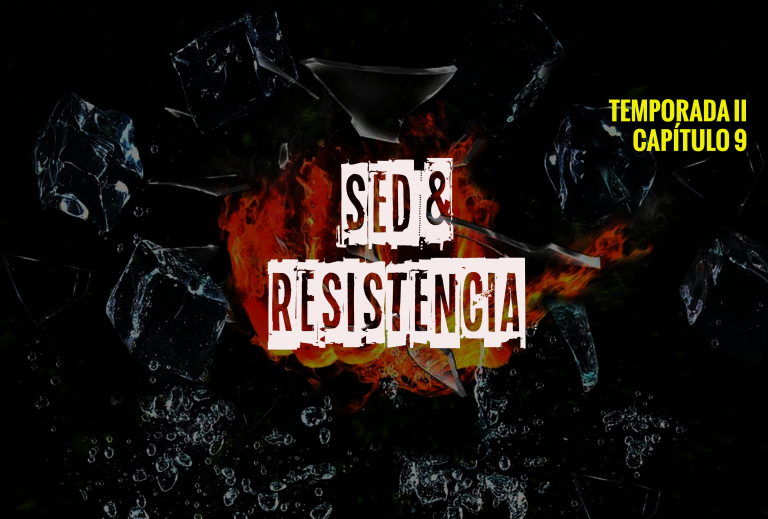 SED Y RESISTENCIA TEMPORADA 2021 cap 9